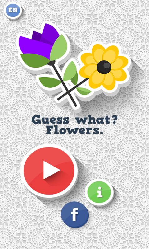 Guess what? Flowers